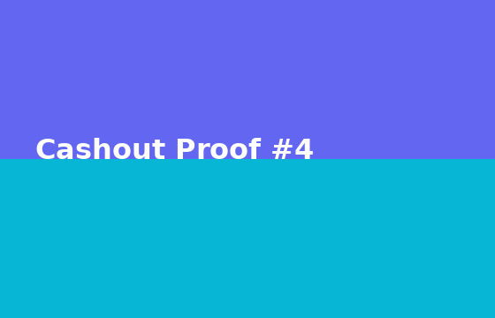 Cashout Proof #4